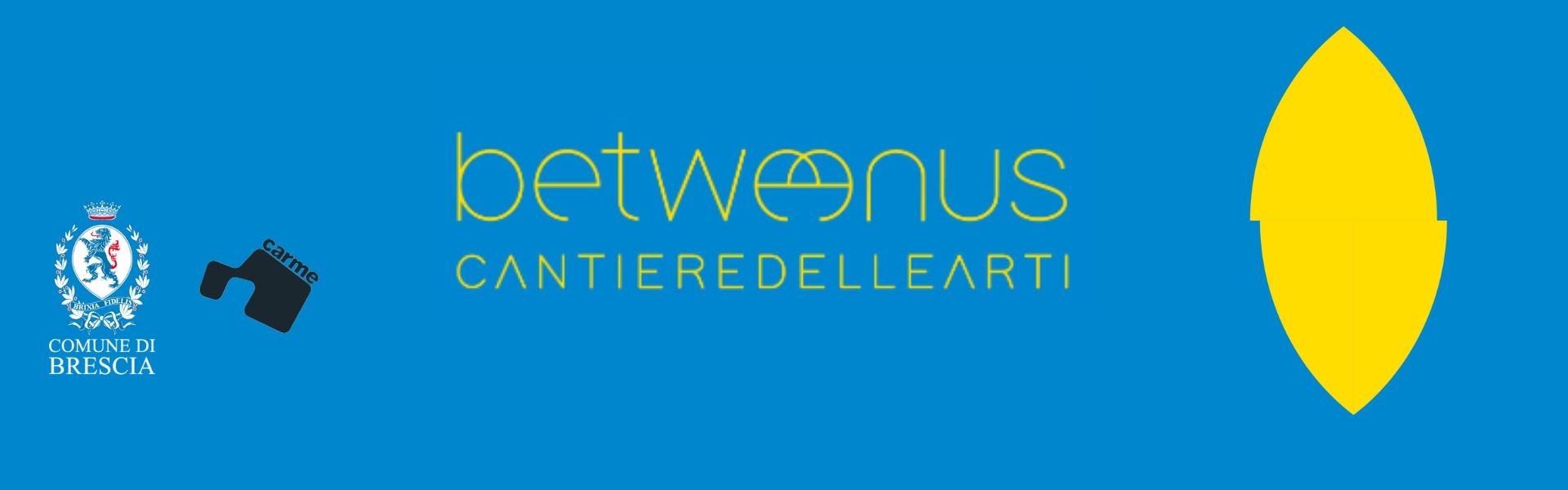 Between us cantiere delle arti