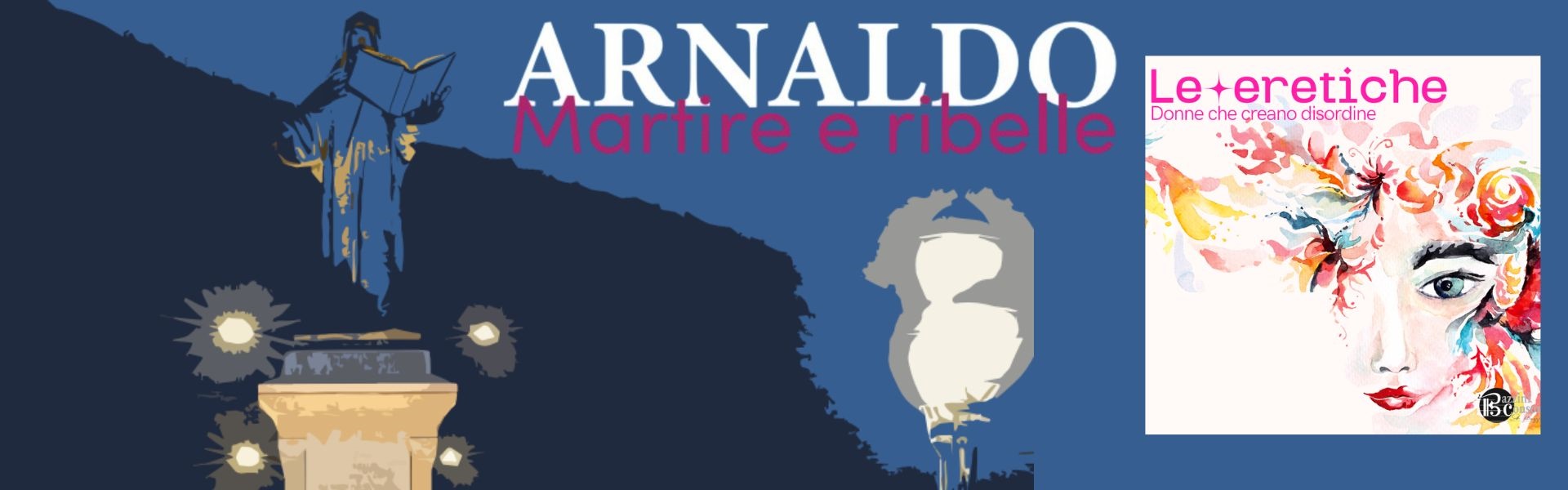 Arnaldo da Brescia. Martire e ribelle - Le eretiche